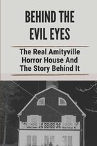 Behind The Evil Eyes: The Real Amityville Horror House And The Story Behind It