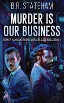 Turner Hahn and Frank Morales Case Files- Murder is Our Business