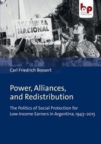 Power, Alliances, and Redistribution – The Politics of Social Protection for Low–Income Earners in Argentina, 1943–2015