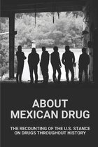 About Mexican Drug: The Recounting Of The U.S. Stance On Drugs Throughout History