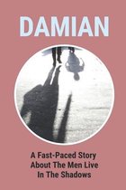 Damian: A Fast-Paced Story About The Men Live In The Shadows