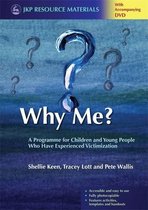 Why Me?: A Programme for Children and Young People Who Have Experienced Victimization [With DVD]