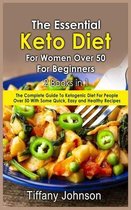 The Essential Keto Diet For Women Over 50 For Beginners: 2 books in 1