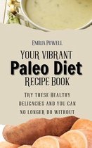 Your vibrant Paleo Diet Recipe Book