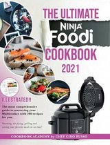 The Ultimate Ninja Foodi Cookbook 2021: The most comprehensive guide to mastering your Multicooker with 200 recipes for you. Steaming, air frying, gri