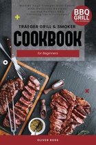 Traeger Grill and Smoker Cookbook for Beginners