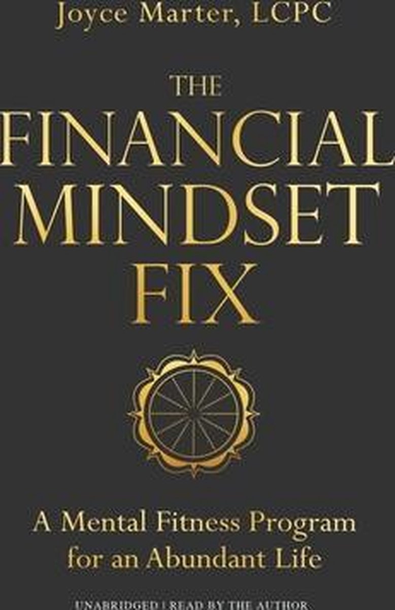 The Financial Mindset Fix: A Mental Fitness Program for an Abundant Life