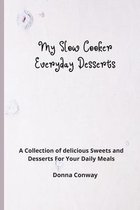 My Slow Cooker Everyday Desserts