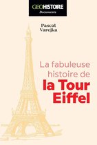 Géo Histoire - La fabuleuse Histoire de la Tour Eiffel