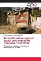 Territorios de relegación social en la ciudad de Neuquén, 1980-2007