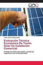Evaluacion Tecnica Economica De Techo Solar En Instalacion Comercial