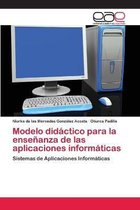 Modelo didactico para la ensenanza de las aplicaciones informaticas
