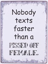 Nobody texts faster than a pissed off female - Wandbord