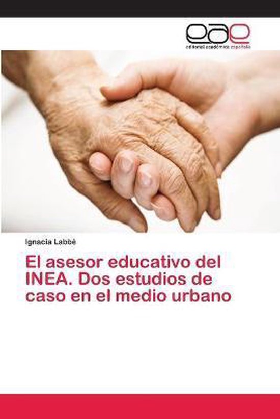 El asesor educativo del INEA. Dos estudios de caso en el med ... - cover