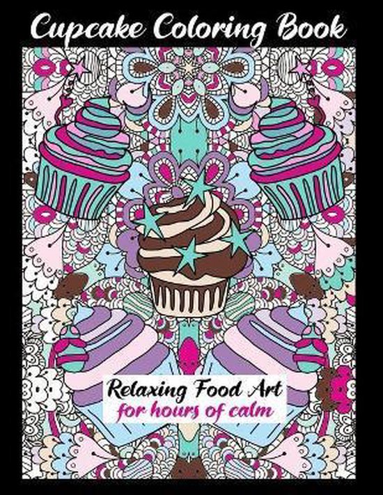 Cupcake Coloring Book Relaxing Food Art For Hours Of Calm - cover
