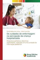 Os cuidados de enfermagem na percepcao da crianca hospitalizada