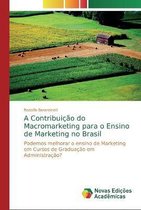 A Contribuição do Macromarketing para o Ensino de Marketing no Brasil