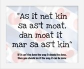 Friese Poster In Frame (As it net kin sa as't moat, dan moat it mar sa as't kin)