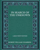 In Search Of The Unknown - Large Print Edition