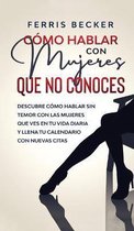 Como Hablar con Mujeres que no Conoces