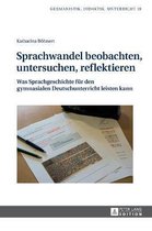 Germanistik - Didaktik - Unterricht- Sprachwandel beobachten, untersuchen, reflektieren