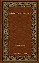 With the Eyes Shut - Original Edition