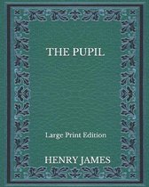 The Pupil - Large Print Edition