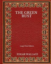 The Green Rust - Large Print Edition