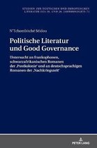 Studien Zur Deutschen Und Europ�ischen Literatur Des 19. Und 20. Jahrhunderts- Politische Literatur und Good Governance