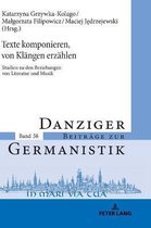 Danziger Beitr�ge Zur Germanistik- Texte komponieren, von Klaengen erzaehlen