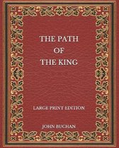 The Path of the King - Large Print Edition