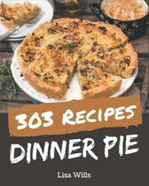 303 Dinner Pie Recipes