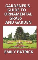 Gardener's Guide to Ornamental Grass and Garden