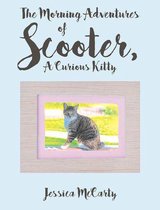 The Morning Adventures of Scooter, A Curious Kitty