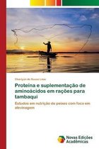 Proteina e suplementacao de aminoacidos em racoes para tambaqui