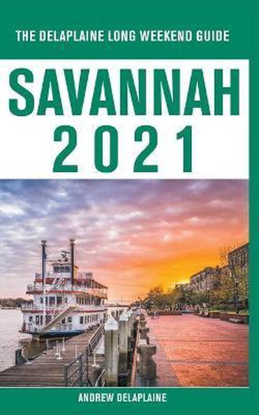 Savannah - The Delaplaine 2021 Long Weekend Guide - cover