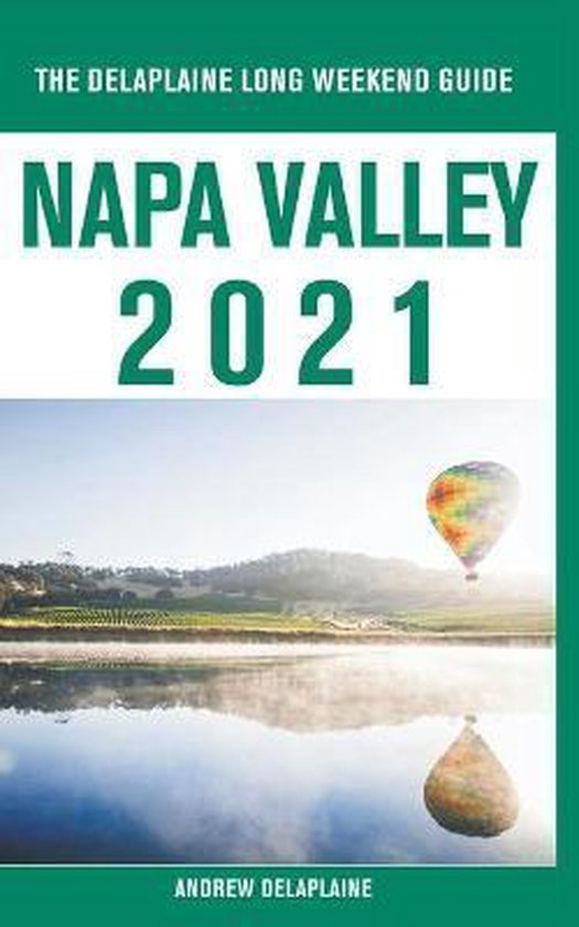 Napa Valley - The Delaplaine 2021 Long Weekend Guide - cover