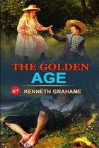 The Golden Age by Kenneth Grahame: Classic Edition Illustrations