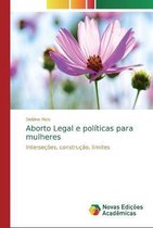 Aborto Legal e politicas para mulheres