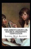 The Abbot's Ghost, or Maurice Treherne's Temptation Illustrated