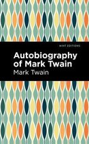 Mint Editions (In Their Own Words: Biographical and Autobiographical Narratives) - Autobiography of Mark Twain