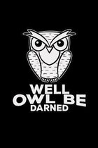 Well owl be darned