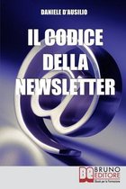 Il Codice Della Newsletter: Come fare Email Marketing e Creare la tua Mailing List di Successo