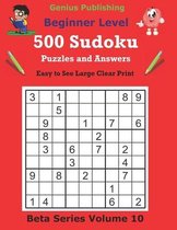 Beta Beginner Sudoku Puzzles- 500 Beginner Sudoku Puzzles and Answers Beta Series Volume 10