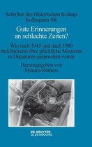 Schriften Des Historischen Kollegs- Gute Erinnerungen an Schlechte Zeiten?