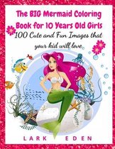 The BIG Mermaid Coloring Book for 10 Years Old Girls