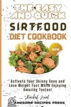 The Easy and Quick Sirtfood Diet Cookbook