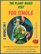 The Plant-Based Diet for Single: 2 Books in 1: COOKBOOK+DIET ED