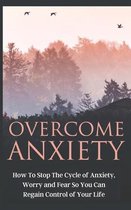 Overcome Anxiety