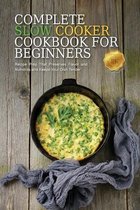 Complete Slow Cooker Cookbook for Beginners